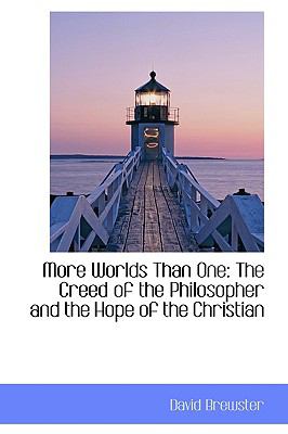 More Worlds Than One: The Creed of the Philosopher and the Hope of the Christian  2009 9781103850310 Front Cover