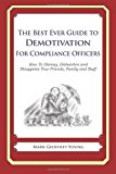 Best Ever Guide to Demotivation for Compliance Officers How to Dismay, Dishearten and Disappoint Your Friends, Family and Staff N/A 9781484193310 Front Cover