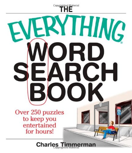Everything Word Search Book Over 250 Puzzles to Keep You Entertained for Hours! 4th 2005 9781593374310 Front Cover