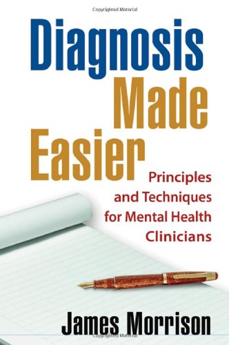 Diagnosis Made Easier Principles and Techniques for Mental Health Clinicians  2007 9781593853310 Front Cover