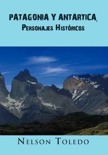 Patagonia Y Antartica, Personajes Histï¿½ricos   2011 9781617645310 Front Cover