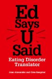 Ed Says U Said Eating Disorder Translator  2012 9781849053310 Front Cover