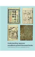 Understanding Japanese Woodblock-printed Illustrated Books: A Short Introduction to Their History, Bibliography and Format  2013 9789004258310 Front Cover