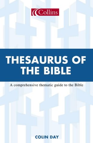 Thesaurus of the Bible : A Comprehensive Thematic Guide to the Bible  2003 9780007134311 Front Cover