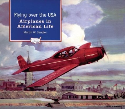 Flying over the USA Airplanes in American Life  2003 9780195132311 Front Cover