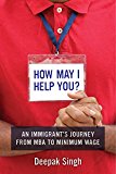 How May I Help You? An Immigrant's Journey from MBA to Minimum Wage  2017 9780520293311 Front Cover