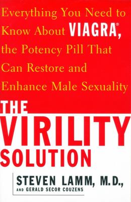 Virility Solution Everything You Need to Know about Viagra, the Potency Pill That Can Restore and Enhance Male Sexuality  1999 9780684854311 Front Cover