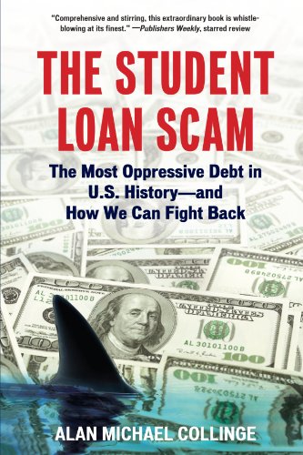Student Loan Scam The Most Oppressive Debt in U. S. History and How We Can Fight Back  2010 9780807042311 Front Cover