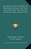 Journal of Discourses by Brigham Young, His Two Counsellors, the Twelve Apostles, and Others V18 N/A 9781163422311 Front Cover