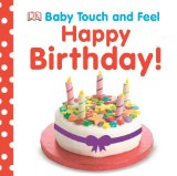 Baby Touch and Feel: Happy Birthday  N/A 9781465414311 Front Cover