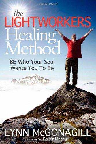 Lightworkers Healing Method BE Who Your Soul Wants You to Be N/A 9781614483311 Front Cover