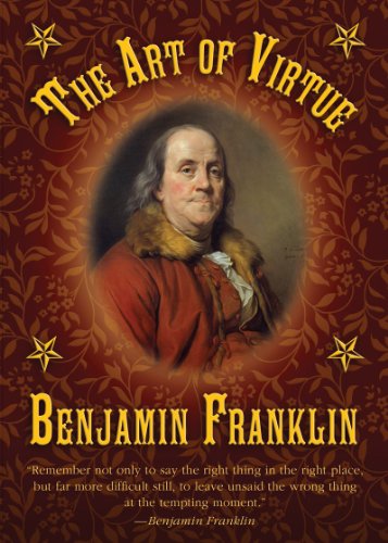 Art of Virtue Ben Franklin's Formula for Successful Living  2011 9781616083311 Front Cover