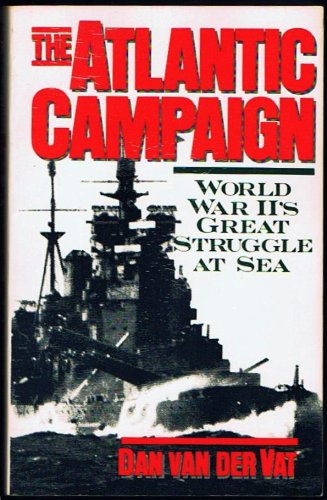 Atlantic Campaign : World War II's Great Struggle at Sea Reprint  9780060916312 Front Cover