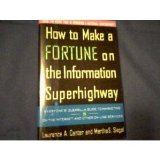 How to Make a Fortune on the Information Superhighway : What the Internet Is, How It Works N/A 9780062701312 Front Cover