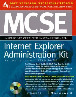 MCSE Internet Explorer Administration Kit Exam 70-79  1999 (Student Manual, Study Guide, etc.) 9780072119312 Front Cover