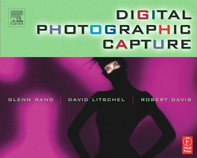 Digital Photographic Capture   2005 (Revised) 9780080477312 Front Cover