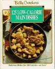 Betty Crocker's One Hundred Twenty-Five Low-Calorie Main Dishes   1992 9780130855312 Front Cover