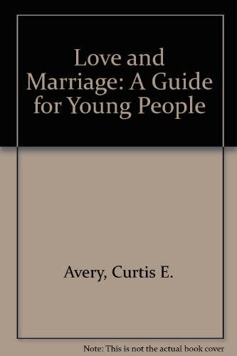 Love and Marriage A Guide for Young People  1971 9780152495312 Front Cover