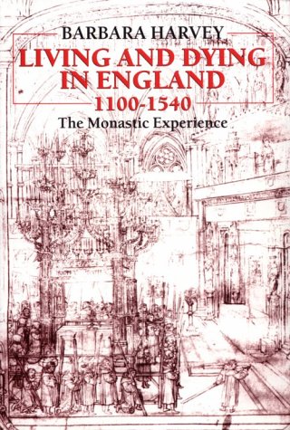 Living and Dying in England, 1100-1540 The Monastic Experience  1993 9780198204312 Front Cover