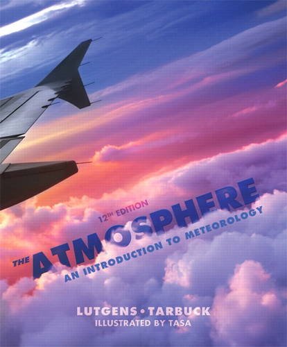 Atmosphere An Introduction to Meteorology 12th 2013 (Revised) 9780321756312 Front Cover