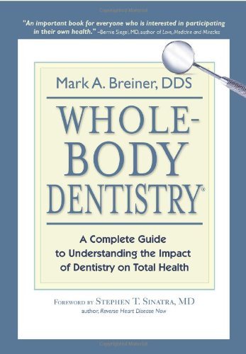 Whole-Body Dentistryï¿½ A Complete Guide to Understanding the Impact of Dentistry on Total Health  2011 9780967844312 Front Cover