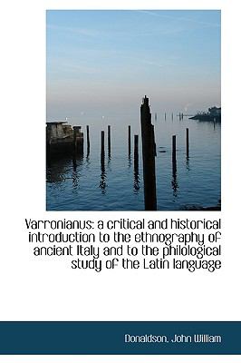 Varronianus : A critical and historical introduction to the ethnography of ancient Italy and to the P N/A 9781113491312 Front Cover