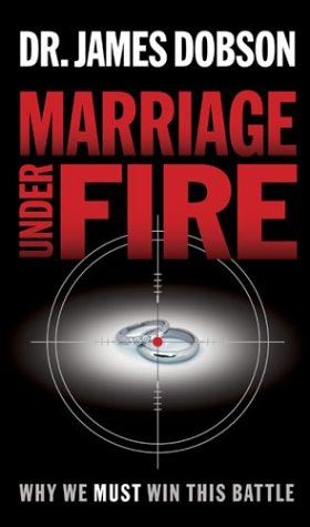 Marriage under Fire Why We Must Win This Battle  2004 9781590524312 Front Cover