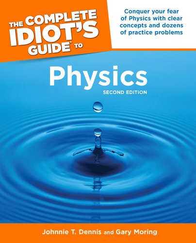 Complete Idiot's Guide to Physics  2nd 2006 (Revised) 9781592575312 Front Cover