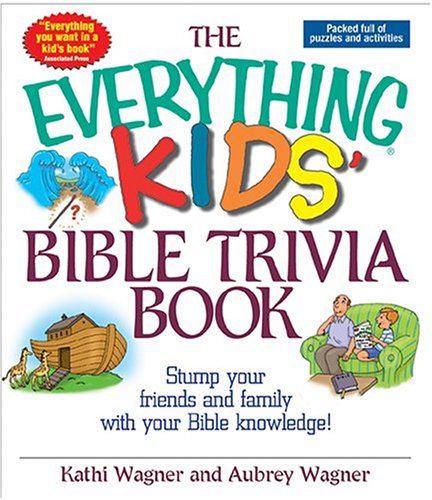 Everything Kids Bible Trivia Book Stump Your Friends and Family with Your Bible Knowledge  2004 9781593370312 Front Cover
