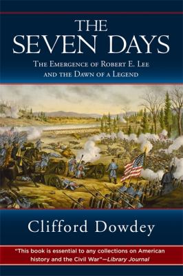 Seven Days The Emergence of Robert E. Lee and the Dawn of a Legend  2012 9781616086312 Front Cover