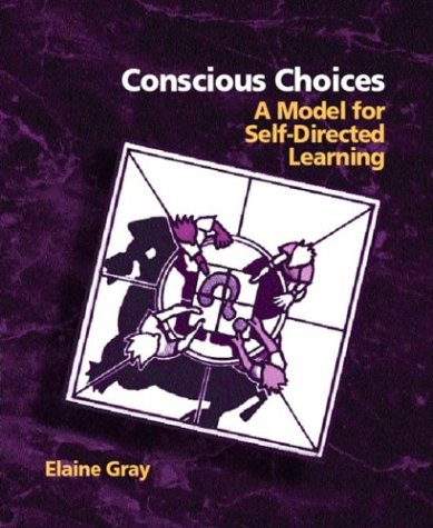 Conscious Choices A Model for Self-Directed Learning  2004 9780131129313 Front Cover
