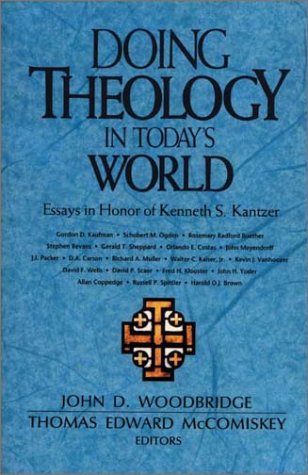 Doing Theology in Today's World Essays in Honor of Kenneth S. Kantzer N/A 9780310447313 Front Cover