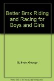 Better BMX Riding and Racing for Boys and Girls N/A 9780396083313 Front Cover