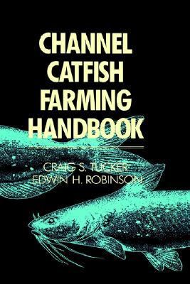 Channel Catfish Farming Handbook   1991 9780412123313 Front Cover
