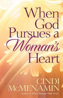 When God Pursues a Woman's Heart Discovering the Many Ways He Loves You  2003 9780736911313 Front Cover
