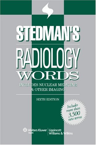 Radiology Words Includes Nuclear Medicine and Other Imaging 6th 2009 (Revised) 9780781797313 Front Cover