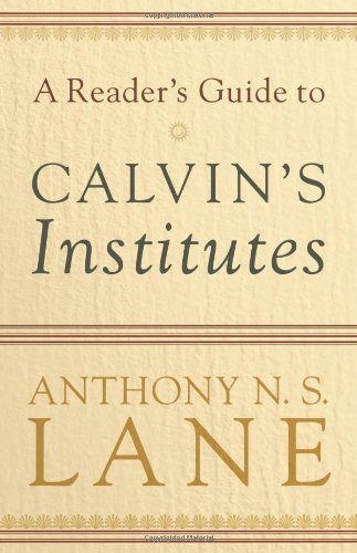 Reader's Guide to Calvin's Institutes   2009 9780801037313 Front Cover