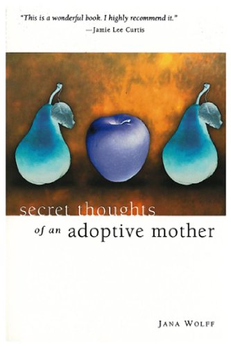 Secret Thoughts of an Adoptive Mother  3rd (Revised) 9780967214313 Front Cover