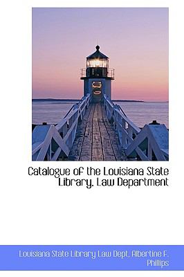 Catalogue of the Louisiana State Library, Law Department:   2009 9781110002313 Front Cover