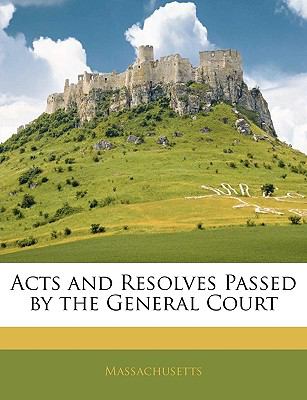 Acts and Resolves Passed by the General Court N/A 9781144085313 Front Cover