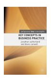 Key Concepts in Business Practice   2004 9781403915313 Front Cover