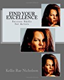 Find Your Excellence Success Skills for Actors N/A 9781477514313 Front Cover