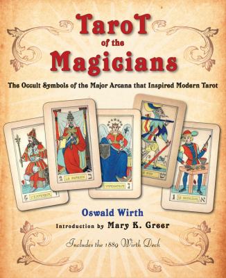 Tarot of the Magicians The Occult Symbols of the Major Arcana That Inspired Modern Tarot  2013 9781578635313 Front Cover