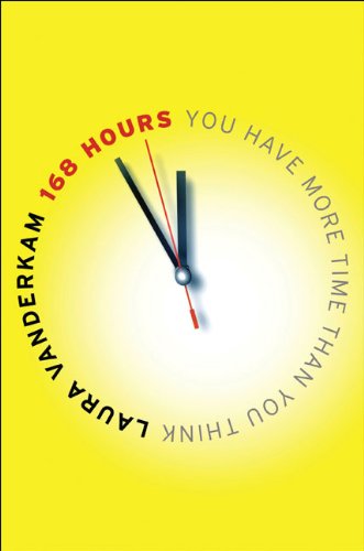 168 Hours You Have More Time Than You Think  2010 9781591843313 Front Cover