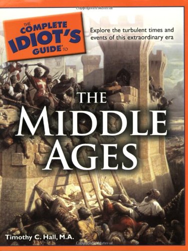Complete Idiot's Guide to the Middle Ages   2009 9781592578313 Front Cover