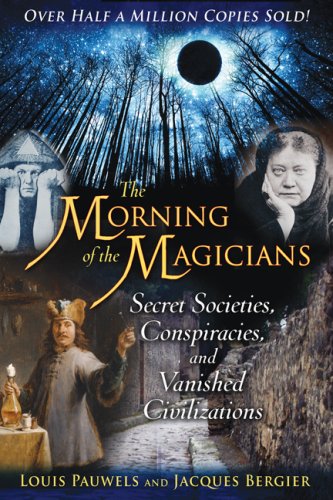 Morning of the Magicians Secret Societies, Conspiracies, and Vanished Civilizations 4th 2009 9781594772313 Front Cover