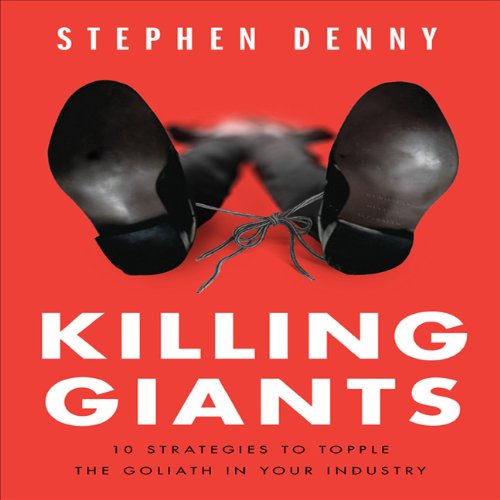 Killing Giants: 10 Strategies to Topple the Goliath in Your Industry  2011 9781596596313 Front Cover