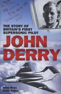 John Derry The Story of Britain's First Supersonic Pilot  2008 9781844255313 Front Cover