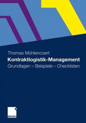 Kontraktlogistik-Management: Grundlagen - Beispiele - Checklisten  2012 9783834931313 Front Cover