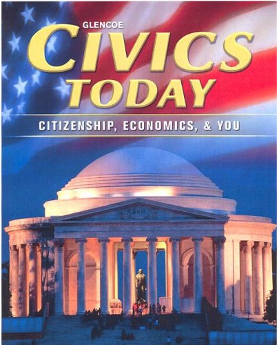 Civics Today - Citizenship, Economics, and You  4th 2008 (Student Manual, Study Guide, etc.) 9780078746314 Front Cover